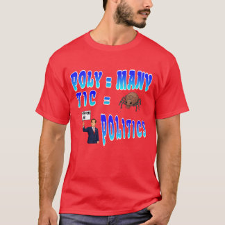 政治: Poly = 多くの、Tic = 吸血虫 Tシャツ