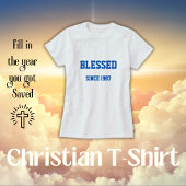 救われた年を記入しよう "Blessed Since [Fill In Year You Got S Tシャツ