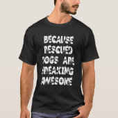 救出された犬は動物R素晴らしを怖がるので Tシャツ (正面)