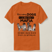 救助犬はマフィア犬の救助のようなものである – Dog L Tシャツ (デザイン正面)