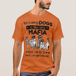 救助犬はマフィア犬の救助のようなものである – Dog L Tシャツ