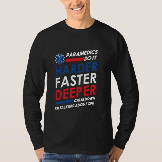 救急医療隊員はCPRのEMをより深くおもしろいより速く実行 Tシャツ (正面)