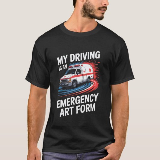 救急救命士の運転は緊急事態における芸術 Tシャツ (正面)