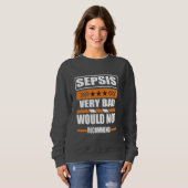 敗血症は非常に悪い敗血症の待望を推奨しない スウェットシャツ (正面フル)