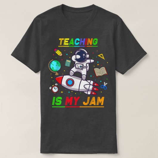 教えは私のジャム宇宙飛行士の新学期のエープリア Tシャツ (デザイン正面)