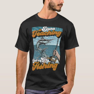 教える仕事は終わりだ、釣りに行こう 教師 釣り人 Tシャツ
