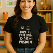 教師おもしろいシャツ；カフェインとカオスの転換 Tシャツ