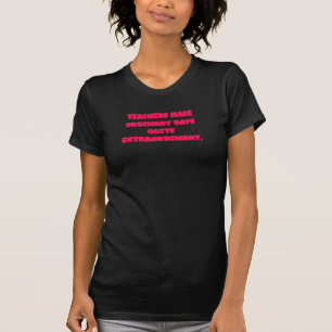 教師が日常を特別なものにする 優れた教育者 Tシャツ