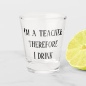 教師だから飲んでる ショットグラス (正面)