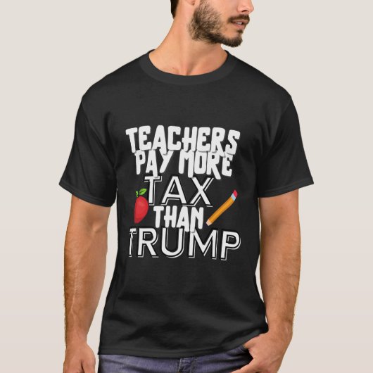 教師はトランプよりも多くの税金を払っている メンズ・ウィメンズ Tシャツ (正面)