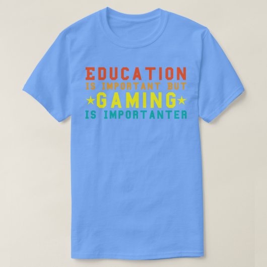 教育おもしろいは重要だがゲームは重要だ Tシャツ (デザイン正面)