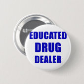 教育があるドラッグ・ディーラー(薬剤師) 缶バッジ (正面&裏面)