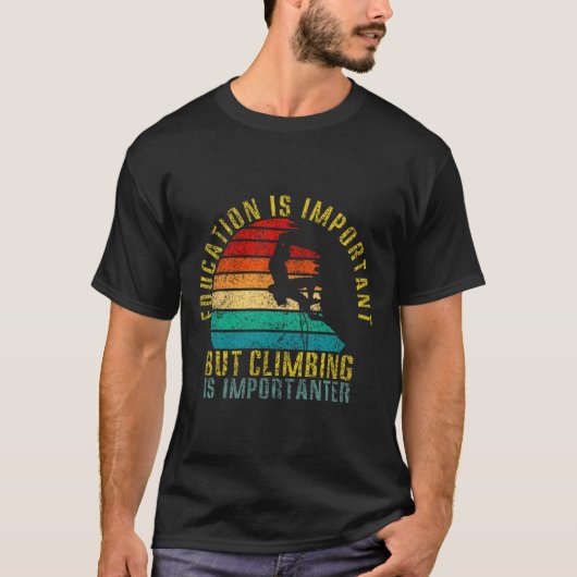 教育は大切だけどクライミングはもっと大切 Tシャツ (正面)