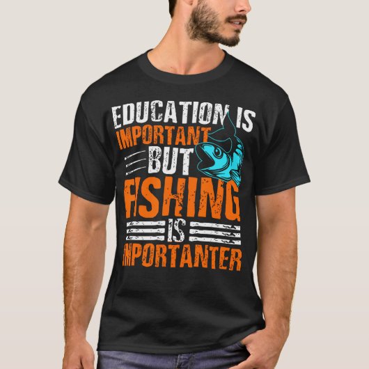 教育は大切だけど釣りはもっと大切 Tシャツ (正面)