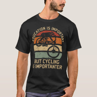 教育は重要だがサイクリングは重要 Tシャツ