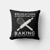 教育は重要だがベーキングは重要だ クッション (正面)