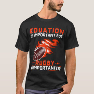 教育は重要だがラグビーが重要 Tシャツ