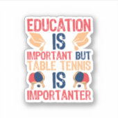 教育は重要だが卓球は重要だ シール (正面)