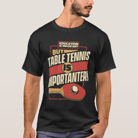 教育は重要だが卓球は重要だ Tシャツ (正面)