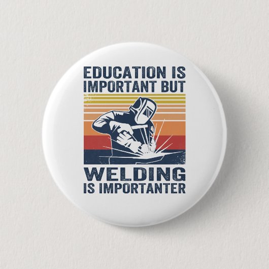 教育は重要だが溶接は重要だ 缶バッジ (正面)