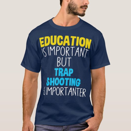 教育は重要だが罠射撃、 発砲は Tシャツ (正面)