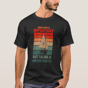 教育は重要だが航海は重要だ Tシャツ
