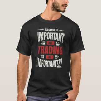 教育は重要だが貿易は重要だ Tシャツ