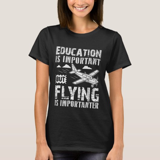 教育は重要だが飛行機飛んでいるだ Tシャツ (正面)
