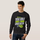 教育は重要だが、ディスクゴルフは重要だ スウェットシャツ (正面フル)