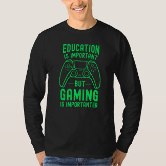 教育は重要だけどゲームはもっと重要 Tシャツ