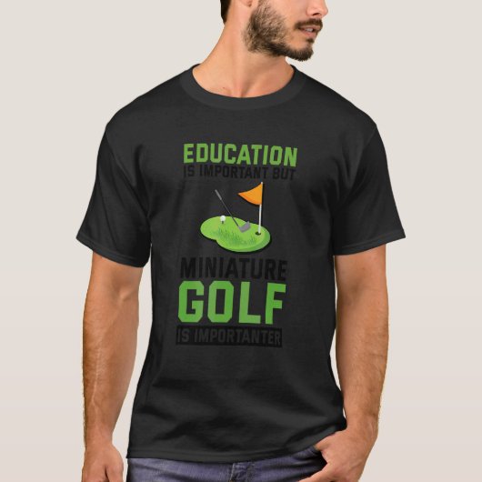 教育は重要だけどミニゴルフも大事 Tシャツ (正面)