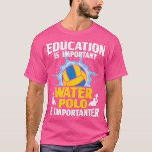 教育は重要である水のポロは重要であるG Tシャツ