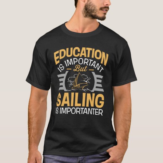 教育は重要ですが、航行はImportanterです Tシャツ (正面)