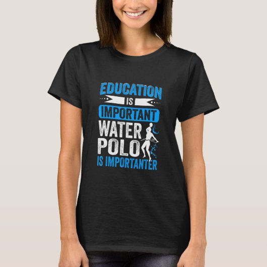 教育は重要な水ポロは重要である Tシャツ (正面)