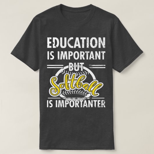 教育は重要ソフトボールは重要なおもしろい Tシャツ (デザイン正面)