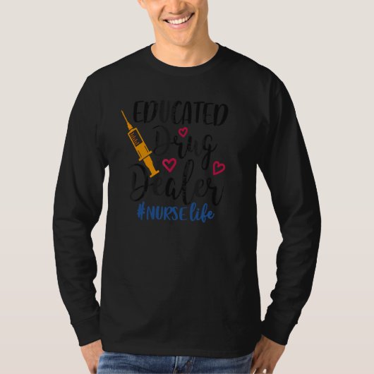 教育を受けたドラッグディーラーナース週間の看護ナース Tシャツ (正面)