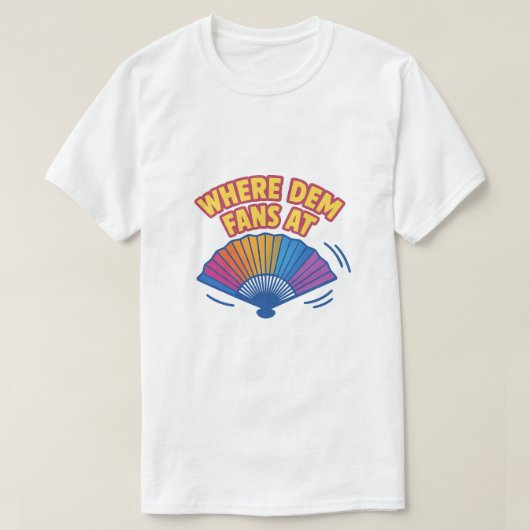数々の色折りファン – "Where Dem Fans At" Tシャツ (デザイン正面)