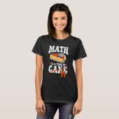 数学おもしろいはケーキのパイの一部である – Pun Math Tシャツ (正面フル)