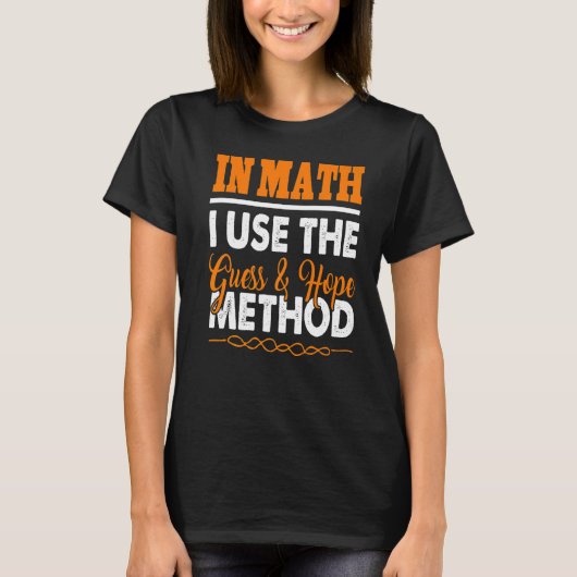 数学では当てずっぽう法を使います プレゼント Tシャツ (正面)
