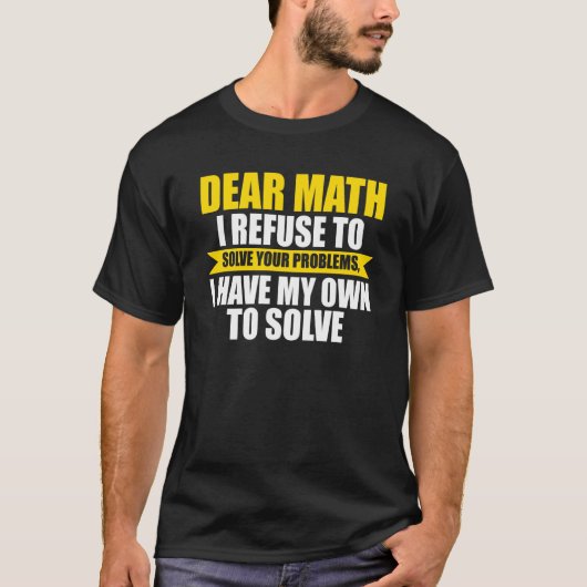 数学なんて嫌い！あなたの問題なんか解かない Tシャツ (正面)