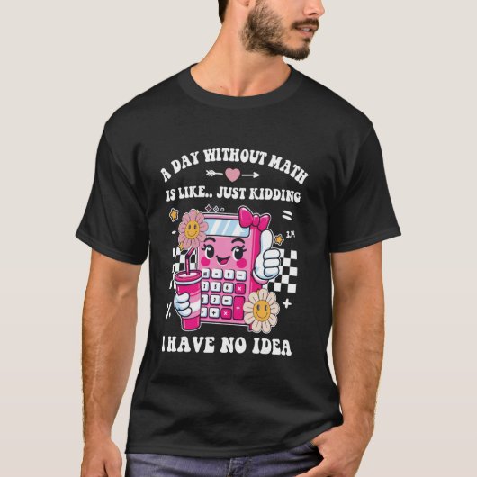 数学のない一日 おもしろい数学者 教師 学生 Tシャツ (正面)