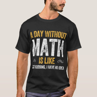 数学のない日はおかしな数学のビンテージのようなもの Tシャツ