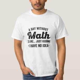 数学のない日はまるで冗談だ 私にはわからない Tシャツ