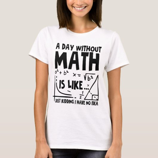 数学のない日は冗談に似ている Tシャツ (正面)