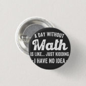 数学のない日は、私が持っていない冗談と同じである 缶バッジ (正面&裏面)