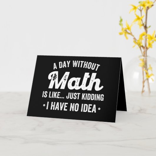 数学のない日は、私が持っていない冗談に似ている カード (黄色い花)