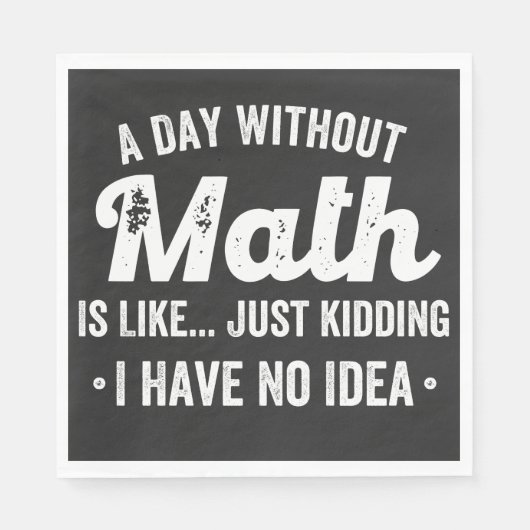 数学のない日は、私が持っていない冗談に似ている スタンダードランチョンナプキン (正面)