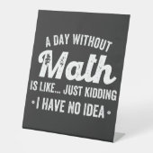 数学のない日は、私が持っていない冗談に似ている 台座サイン (正面)