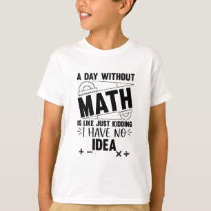 数学のない1日 - 数学のユーモアギフト - 数学 Tシャツ