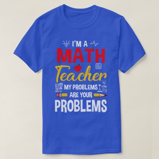 数学の先生だもちろん問題があるおもしろい Tシャツ (デザイン正面)